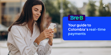 Bre-B 发布：支付团队为哥伦比亚新实时支付轨道带来的指导