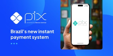 PIX - A guide through Brazil’s instant payment system