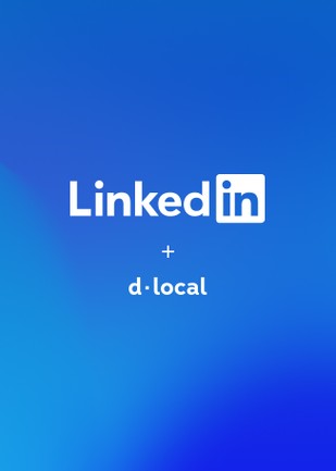 dLocal  provides local payments for LinkedIn users  across Brazil, Mexico, Colombia and Chile
